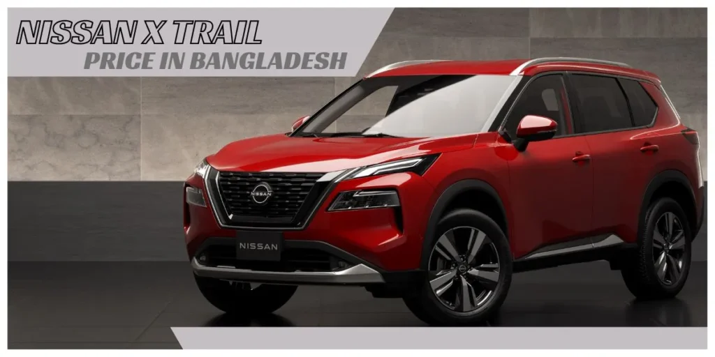  Nissan X Trail Precio en Bangladesh Un SUV para su familia, negocios y aventuras