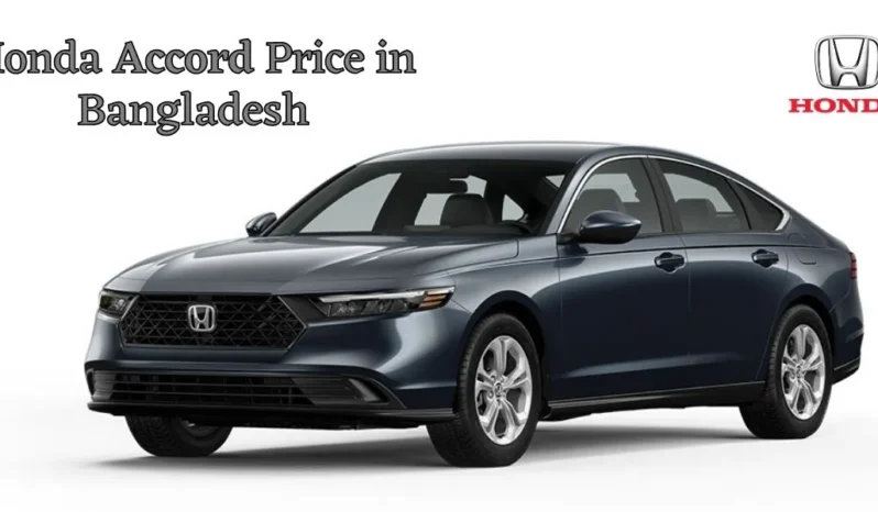 Honda Accord Price in Bangladesh – Your Guide to Performance, Features, and Value