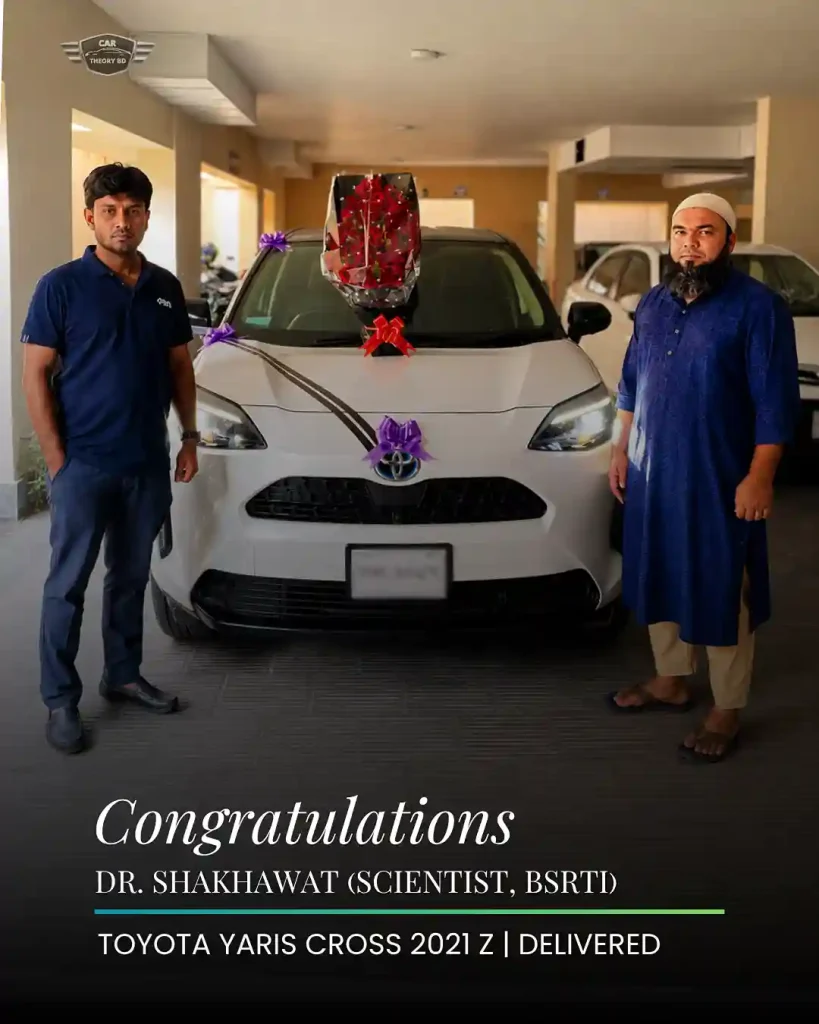 Toyota Yaris Cross 2021 was delivered to Dr. Shakhawat Hossain (BSRTI, Rajshahi)—who verified us through past clients, ordered fully online, and rated his pre-order experience 9/10.